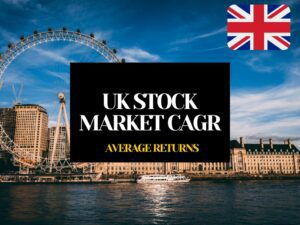 UK Stock Market CAGR: Average UK Stock Market Returns In Last 30 Years